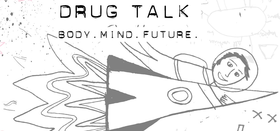 Drug Talk: Body.Mind.Future